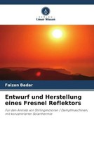 Faizan Badar | Entwurf Und Herstellung Eines Fresnel Reflektors | Taschenbuch