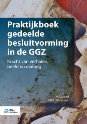Praktijkboek Gedeelde Besluitvorming In De Ggz Kracht Van Verhalen,