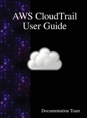 Documentation Team AWS CloudTrail User Guide (Hardback)