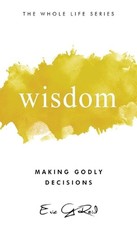 Wisdom: Making Godly Decisions by Eric G. Reid Hardcover Book