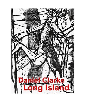 Long Island: Works on Paper: Works on Paper, Daniel Clarke