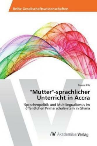 mutter-sprachlicher Unterricht In Accra Sprachenpolitik Und