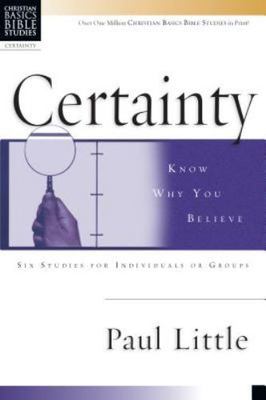 Certainty: Know Why You Believe; Christian B- 0830820132, Paul Little, paperback