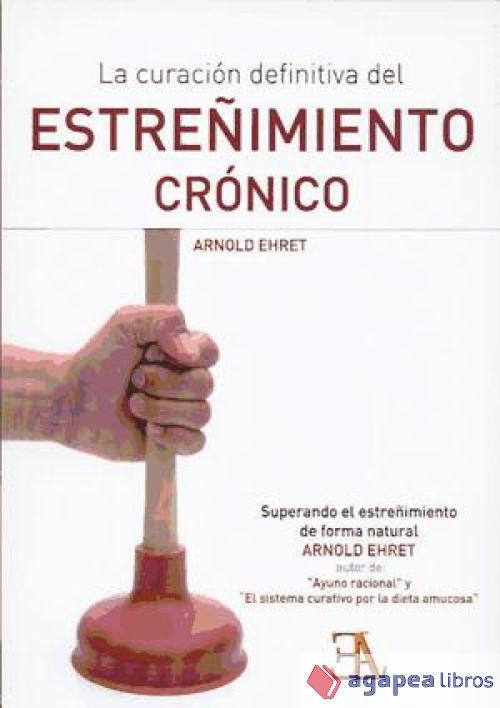 La curación definitiva del estreñimiento crónico. NUEVO. ENVÍO URGENTE (Librería