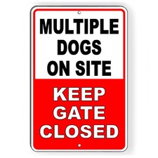 Multiple Dogs On Site Keep Gate Closed Metal Sign Or Decal 6 SIZES beware SBD021