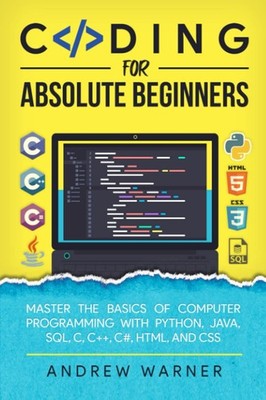 Coding for Absolute Beginners: Master the Basics of Computer Programming