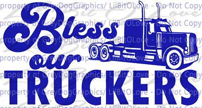 Bless Our Truckers Vinyl Decal Sticker Semi Big Rig 18 Wheeler Hauling Trucker