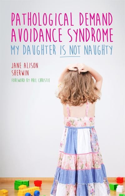 Jane Alison Sherwin : Pathological Demand Avoidance Syndrome - Amazing Value