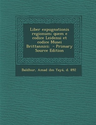 Baldhur - Liber Expugnationis Regionum  Quem E Codice Leidensi Et Codi - X555z