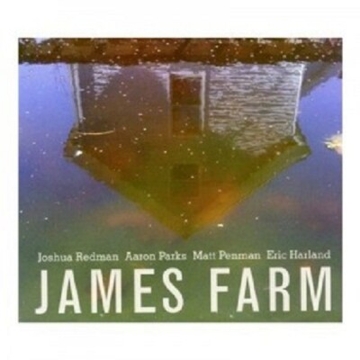 JOSHUA REDMAN/ERIC HARLAND/AARON PARKS/MATT PENMAN - JAMES FARM  CD JAZZ NEW
