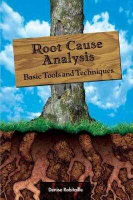 Root Cause Analysis: Basic Tools and Techniques, Robitaille, Denise, Good Book