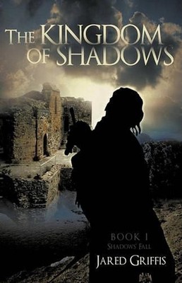 The Kingdom of Shadows: Book 1 Shadows' Fall by Griffis Jared Griffis (English)