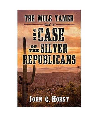 The Mule Tamer: The Case of the Silver Republicans, John C. Horst
