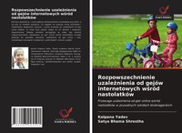 Rozpowszechnienie Uzale¿Nienia Od GejóW Internetowych W¿RóD NastolatkóW Buch