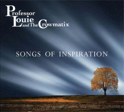 Professor Louie & The Crowmatix Songs of Inspiration (CD) Album