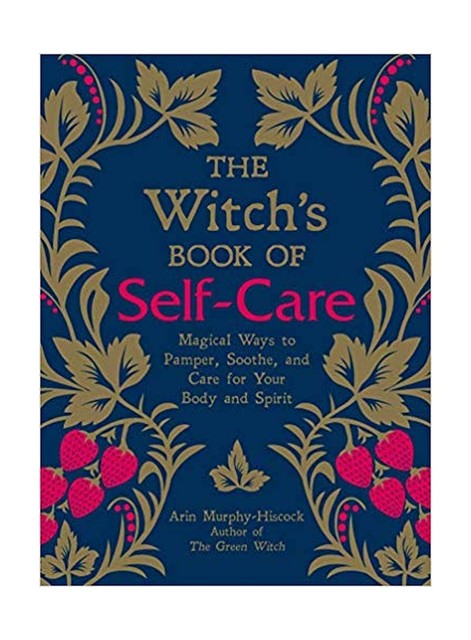 The Witch's Book of Self-care Magical Ways to Pamper ...