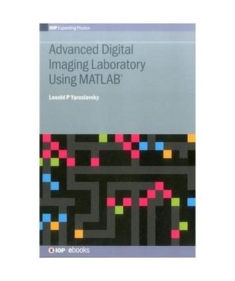 Advanced Digital Imaging Laboratory Using MATLAB[R], Yaroslavsky, Leonid P