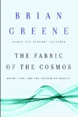 The Fabric of the Cosmos: Space, Time, and the Texture of Reality - GOOD