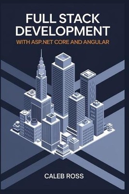 Full Stack Development With ASP.NET core and Angular by Caleb Ross Paperback Boo