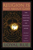 Religion Is Not About God Loyal Rue Taschenbuch Einband - Flex.(Paperback) 2006