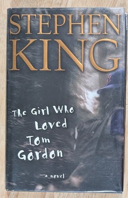 The Girl Who Loved Tom Gordon by Stephen King HCDJ 1999 First Edition/Print VG+