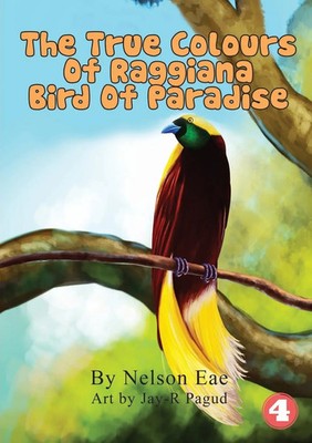 Nelson Eae | The True Colours Of Raggiana Bird Of Paradise | Taschenbuch (2019)