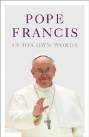 Pope Francis In His Own Words | Julie Schwietert Collazo (U. A.) | Englisch