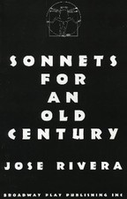 SONNETS FOR AN OLD CENTURY By Jose Rivera