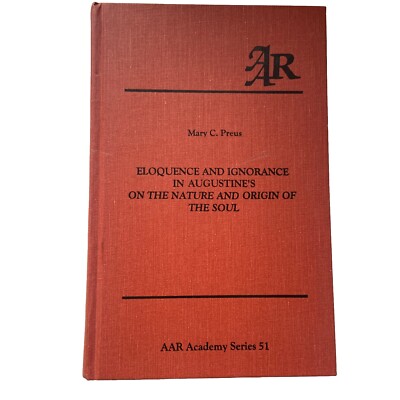 Eloquence and Ignorance in Augustine's on the Nature and Origin of the Soul 