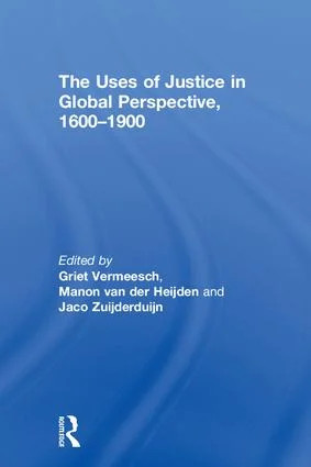 Uses of Justice in Global Perspective, 1600–1900