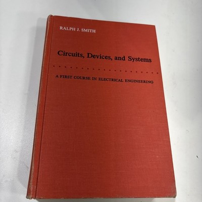 Circuits, Devices, and Systems - Ralph J. Smith. 2nd Printing 1967