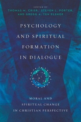 Psychology and Spiritual Formation in Dialogue Moral and Spiritual Change in Chr