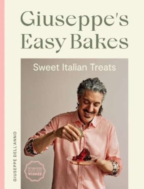 Giuseppe's Easy Bakes Sweet Italian Treats by Giuseppe Dell'Anno (Hardback Book)