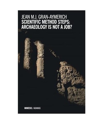 Scientific methods steps: archaeology is not a job? [Adamas], Gran-Aymerich, Jea