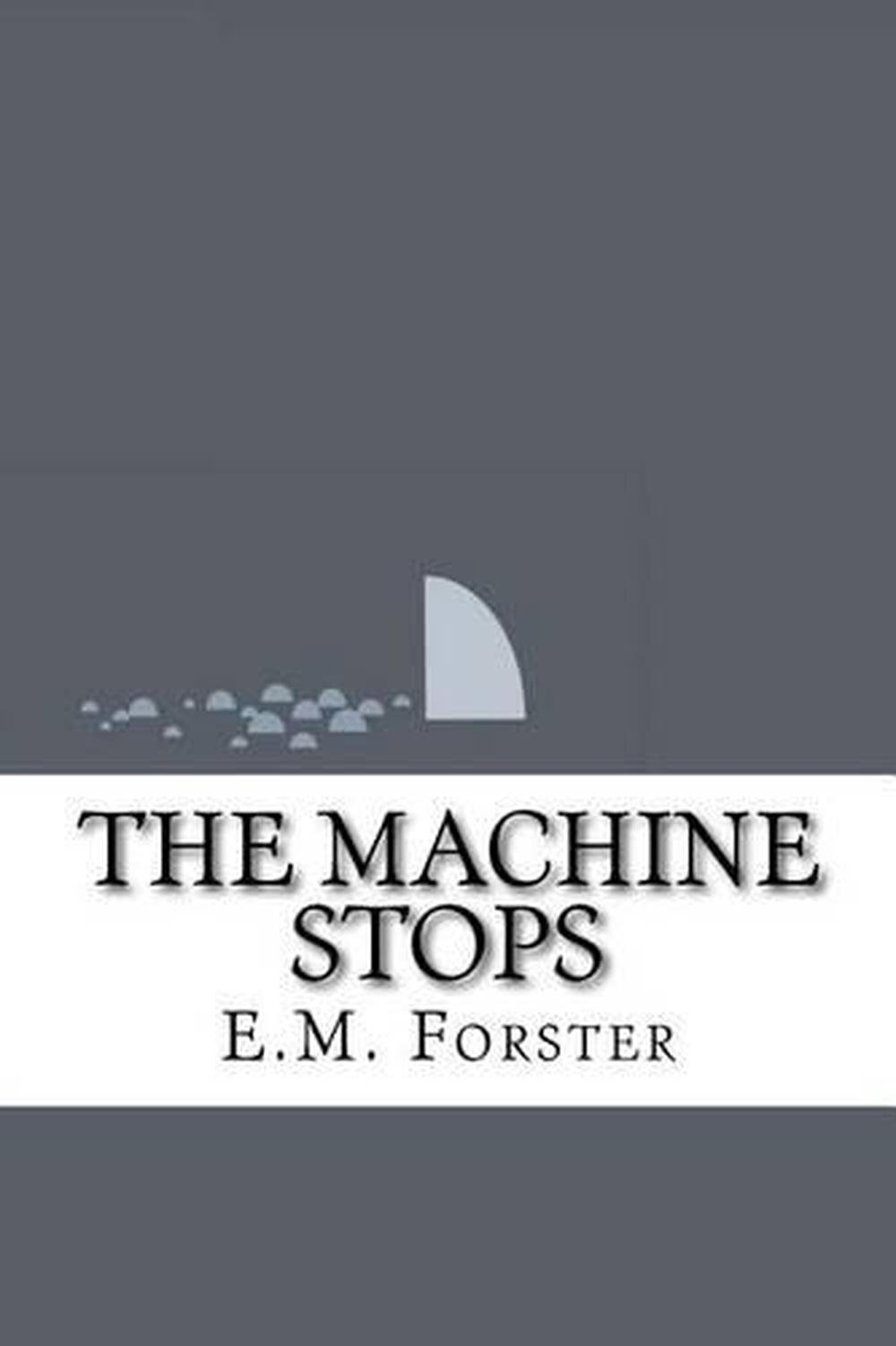 The Machine Stops by E M Forster (Paperback / softback, 2016) for sale