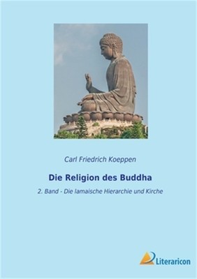 Die Religion des Buddha: 2. Band - Die lamaische Hierarchie und Kirche (Paperbac