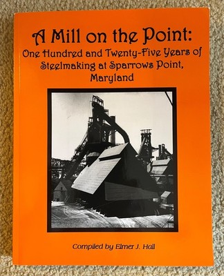 A Mill on the Point - Elmer J. Hall - Bethlehem  Steel Sparrows Point Plant
