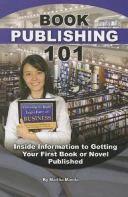 Book Publishing 101: Inside Information to Getting Your First Book or Nov - GOOD