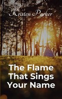 Kristen Parker | The Flame That Sings Your Name | Taschenbuch | Englisch (2025)