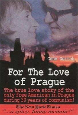 For the Love of Prague: The True Love Story of the Only Free... - Deitch, Gene