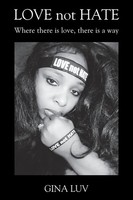 Love Not Hate | Where There Is Love, There Is A Way | Gina Luv | Taschenbuch