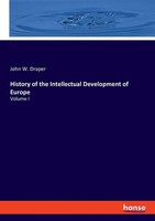 History Of The Intellectual Development Of Europe John W. Draper