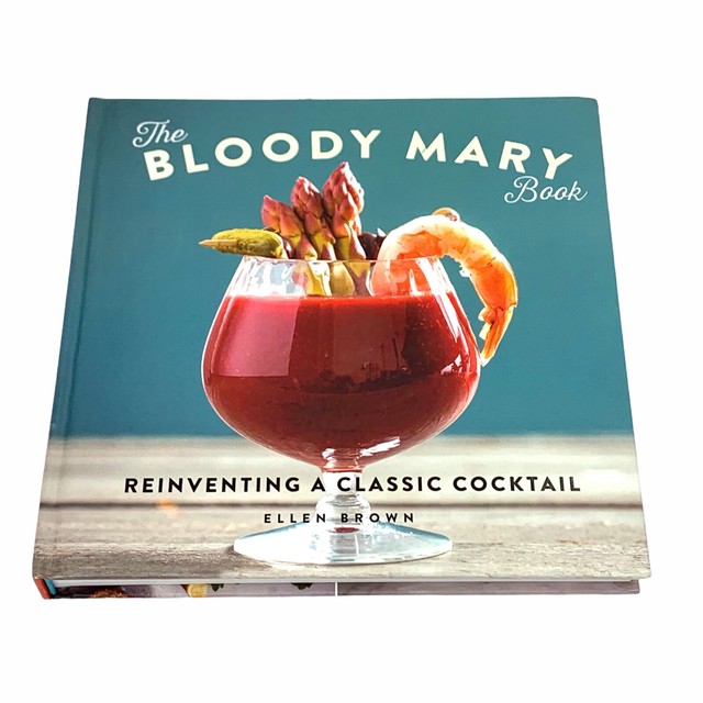 The Bloody Mary Book ReInventing a Classic Cocktail by Ellen Brown (2017, Hardcover) for sale