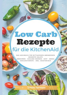 Low Carb Rezepte für die KitchenAid | Simone Herrmann | Taschenbuch | 56 S.