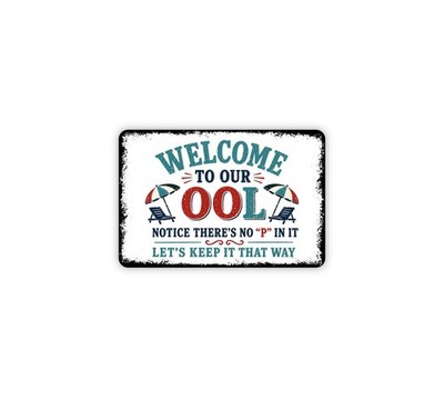 Welcome To Our Ool Notice Theres No P In It Lets Keep It That Way Sign