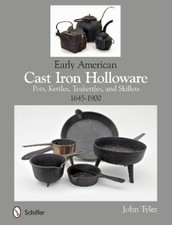 John Tyler Early American Cast Iron Holloware 1645-1900 (Paperback)
