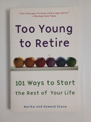 Too Young to Retire : An off-The Road Map to the Rest of Your Life by Howard...
