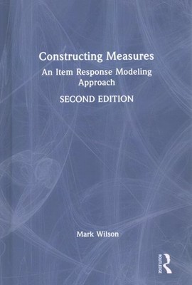Constructing Measures : An Item Response Modeling Approach, Hardcover by Wils...