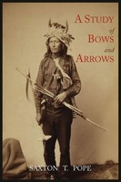A Study Of Bows And Arrows Saxton T. Pope Taschenbuch Kartoniert / Broschiert