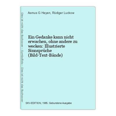 Ein Gedanke kann nicht erwachen, ohne andere zu wecken: Illustrierte Sinnsprüche